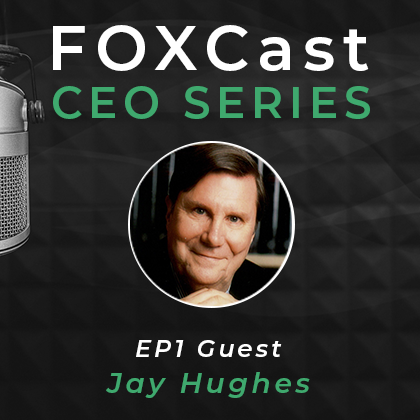 FOXCast CEO Series: Rediscovering the Meaning of Wealth – as Wellbeing with Jay Hughes