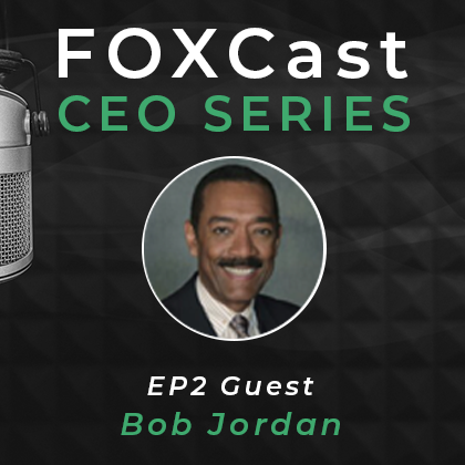 FOXCast CEO Series: Discovering Purpose and Unity through Family Histories with Bob Jordan