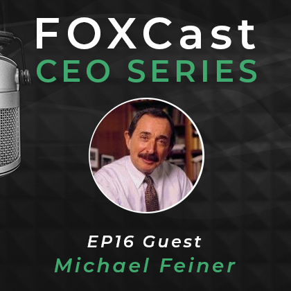FOXCast CEO Series: Mastering High-Performance Leadership with Michael Feiner