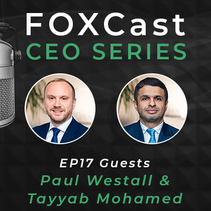 FOXCast CEO Series: Professionalizing the Family Office with Topnotch Talent with Paul Westall and Tayyab Mohamed