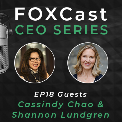FOXCast CEO Series: Helping Single Clients Make the Most Important Decision with Cassindy Chao & Shannon Lundgren
