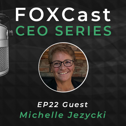 FOXCast CEO Series: Empowering Family Members Through Individual Development with Michelle Jezycki