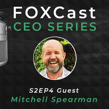 FOXCast CEO Series: Applying High Impact Practices to Family Wealth and Wellbeing with Mitchell Spearman
