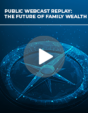 Webcast Replay: The Future of Family Wealth