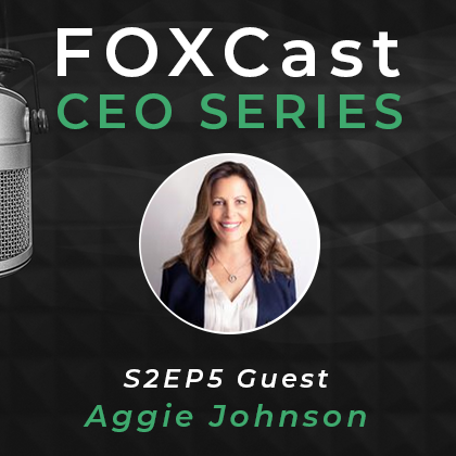 FOXCast CEO Series: Helping Enterprise Families Discover and Realize Their Central Purpose with Aggie Johnson