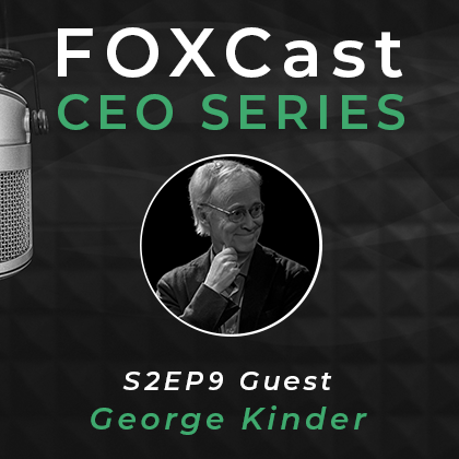 FOXCast CEO Series: Paving Humanity’s Path to a Golden Civilization with George Kinder