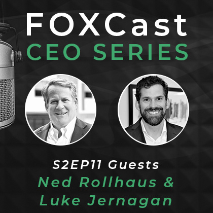 FOXCast CEO Series: Establishing a Hybrid Family Office to Serve a Multigenerational Family with Ned Rollhaus and Luke Jernagan