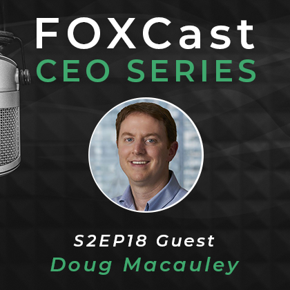 FOXCast CEO Series: Aligning the Investment Portfolio with the Family’s Strategic Objectives with Doug Macauley