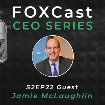 FOXCast CEO Series: Making Sense of the Fast-Evolving Family Wealth Landscape with Jamie McLaughlin