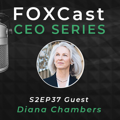 FOXCast CEO Series: Cultivating Financial EQ to Navigate the Psychology of Family Wealth with Diana Chambers