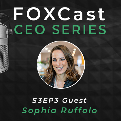 FOXCast CEO Series: Advancing of the Role of the Fiduciary in Service of the Family with Sophia Ruffolo