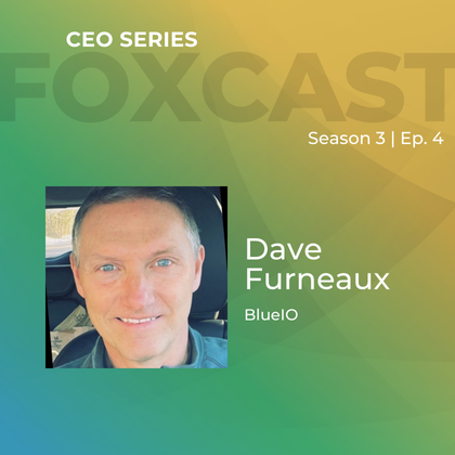 FOXCast CEO Series: Propelling Family Impact with Builder Capitalism with Dave Furneaux