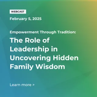 FOX Webcast: Empowerment Through Tradition - The Role of Leadership in Uncovering Hidden Family Wisdom