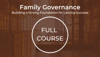 Family Governance: Building a Strong Foundation for Lasting Success e-learning course